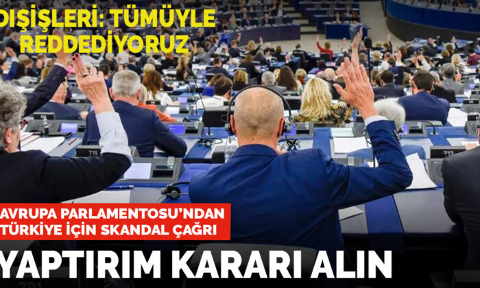 Avrupa Parlamentosu’ndan liderlere çağrı! Türkiye için yaptırım kararı alın
