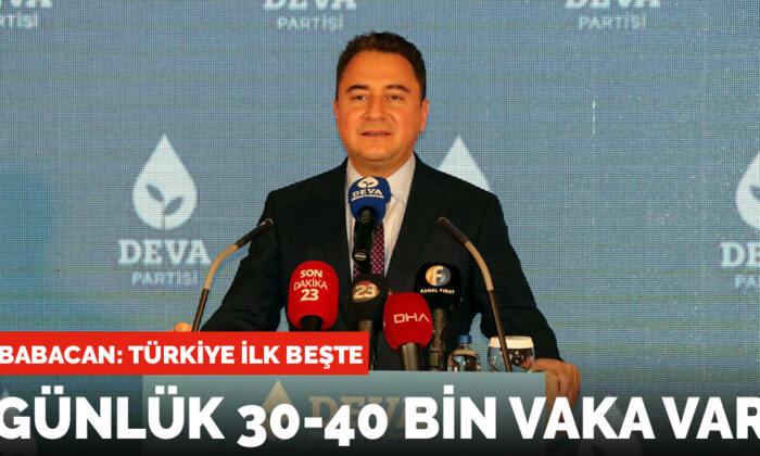 Babacan: Günlük vaka sayısı 30-40 binlerde