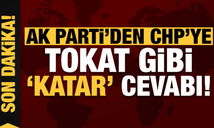 Son dakika: AK Parti’den CHP’ye tokat gibi ‘Katar’ cevabı!
