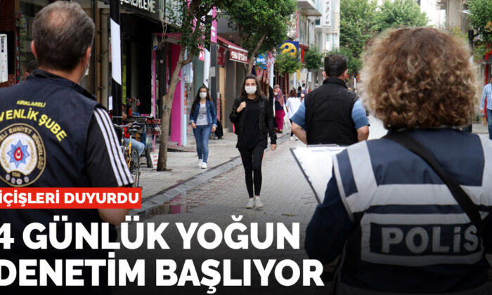Son dakika! İçişleri duyurdu: 4 günlük korona denetimleri başlıyor
