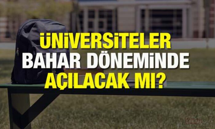 Üniversitelerin açılma tarihi: YÖK bahar yarıyılı (ikinci dönem) yüz yüze eğitim başlayacak mı?