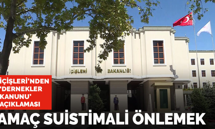 İçişleri’nden ‘Dernekler Kanunu’ açıklaması: Düzenleme suistimali önlemek için yapıldı