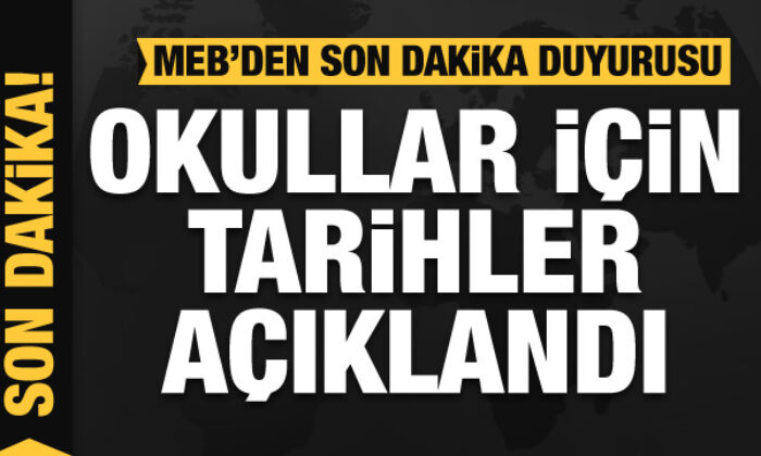 MEB’den son dakika duyurusu! Okullar için tarihler açıklandı! Sınavlar…Karneler….