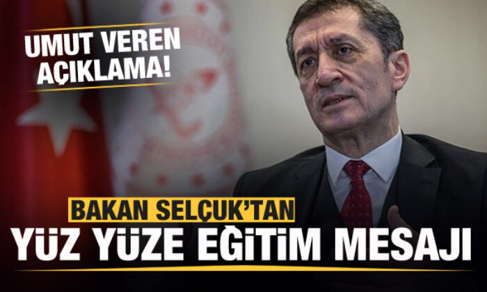 Milli Eğitim Bakanı Selçuk’tan son dakika yüz yüze eğitim mesajı