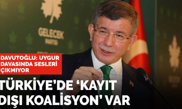 Davutoğlu: Türkiye’de ‘kayıt dışı koalisyon’ var