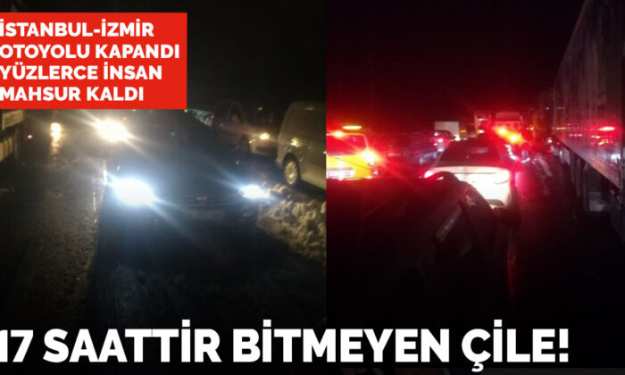 İstanbul-İzmir otoyolunda ’17 saattir bitmeyen çile!’