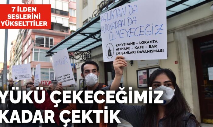 Kafe-bar çalışanları 7 ilden seslerini yükseltti