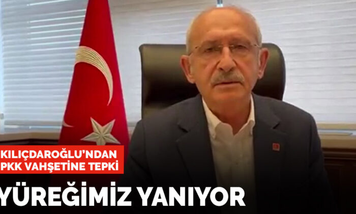 Kılıçdaroğlu’ndan PKK vahşetine tepki: Yüreğimiz yanıyor, içimiz yanıyor
