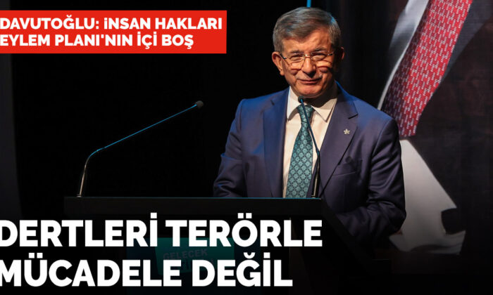 Davutoğlu: Dertleri terörle mücadele değil, korku iklimi yaymak