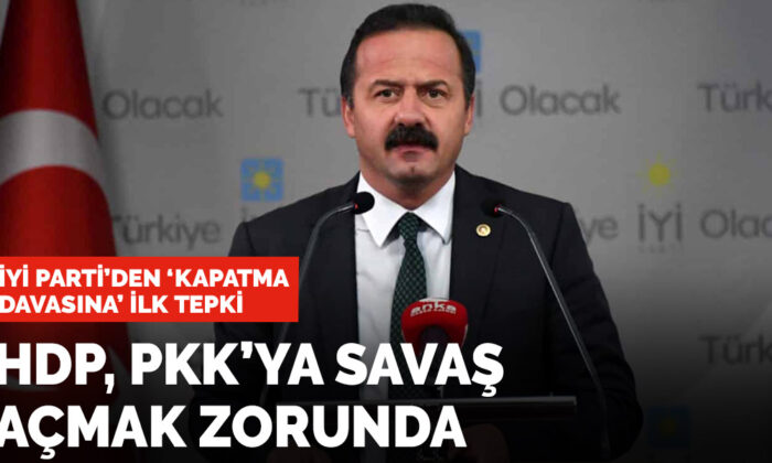 İYİ Parti’den HDP açıklaması: PKK’ya savaş açmak zorunda