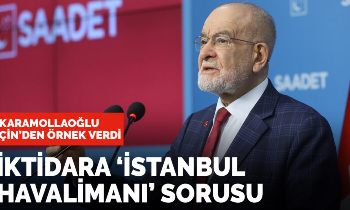 Karamollaoğlu’ndan iktidara ‘İstanbul Havaalanı’ eleştirisi
