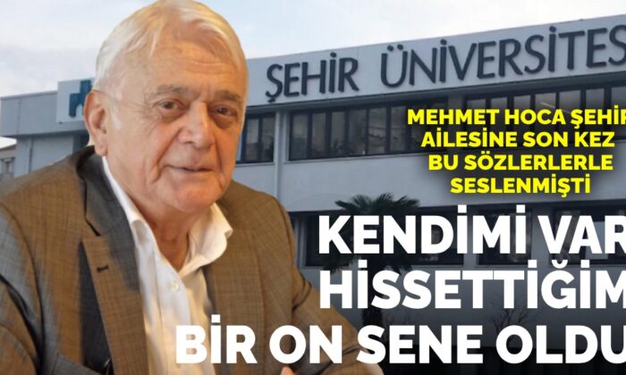 Mehmet Hoca Şehir ailesine son kez bu sözlerle seslenmişti