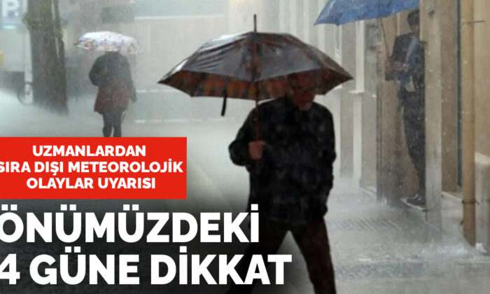 Önümüzdeki 4 güne dikkat! Sıra dışı meteorolojik olaylar yaşayacağız