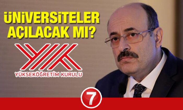 Şehirlerdeki vaka sayısına göre üniversiteler açılacak mı? YÖK üniversiteler ne zaman açılacak?