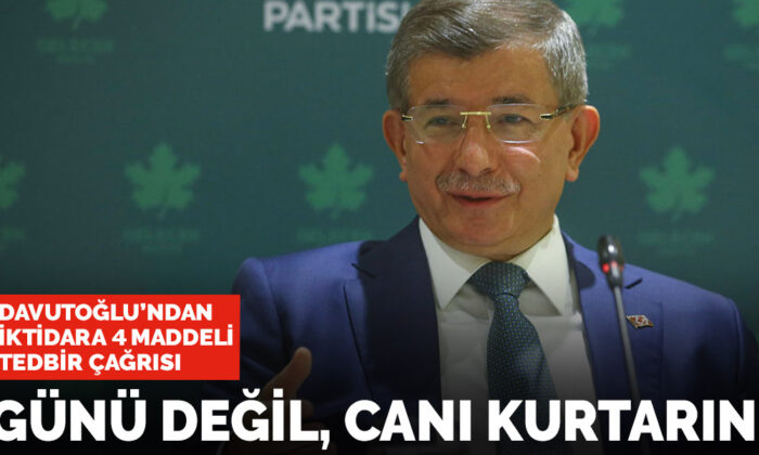 Davutoğlu’ndan iktidara 4 maddeli tedbir çağrısı