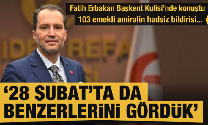 Fatih Erbakan’dan ‘bildiri’ açıklaması: 28 Şubat’ta da benzerlerini gördük…