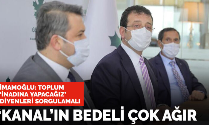 İmamoğlu’ndan Kanal İstanbul açıklaması: Bedeli çok ağır