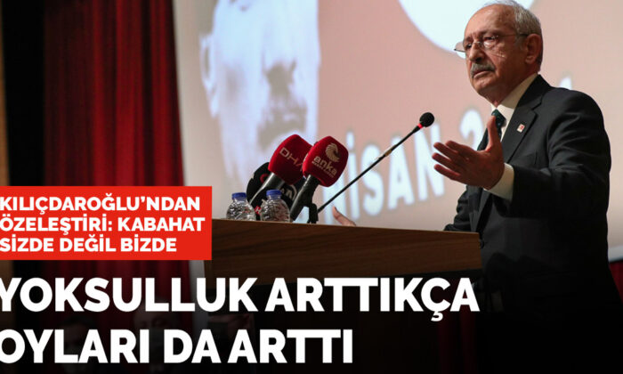 Kılıçdaroğlu’ndan iktidara tepki: Ne kadar yoksul yarattıysa, o kadar fazla oy aldı