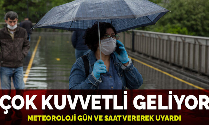 Meteoroloji uyardı: Yarın kuvvetli geliyor
