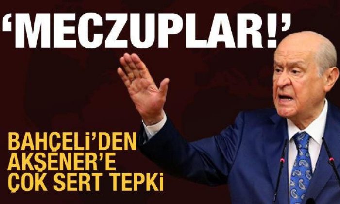 Bahçeli’den Akşener’e çok sert tepki: Meczup!