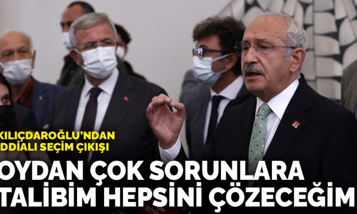 CHP lideri Kılıçdaroğlu’ndan iddialı seçim çıkışı: Sorunlarınıza talibim