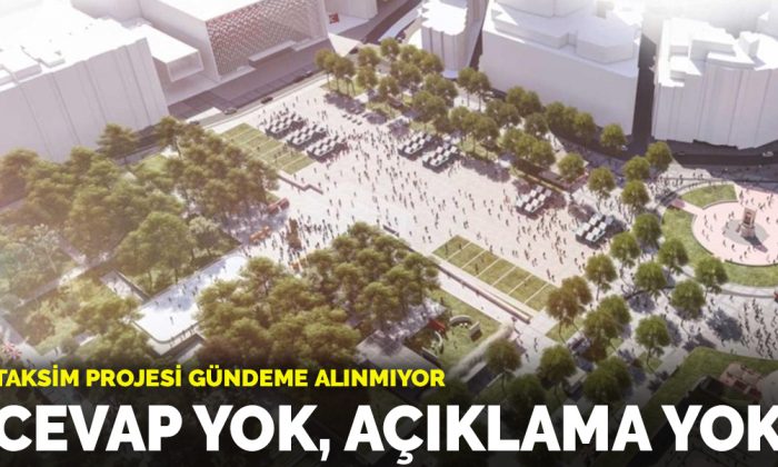 İBB’nin ‘Taksim projesi’ 208 gündür gündeme alınmıyor