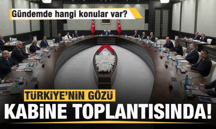 Kabine toplanıyor! Gündemde hangi konular var?