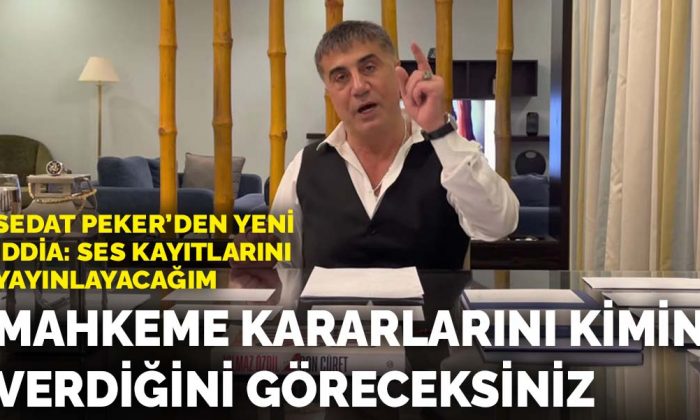 Sedat Peker’den yeni ses kaydı iddiası: Mahkeme kararlarını kimin verdiğini göreceksiniz