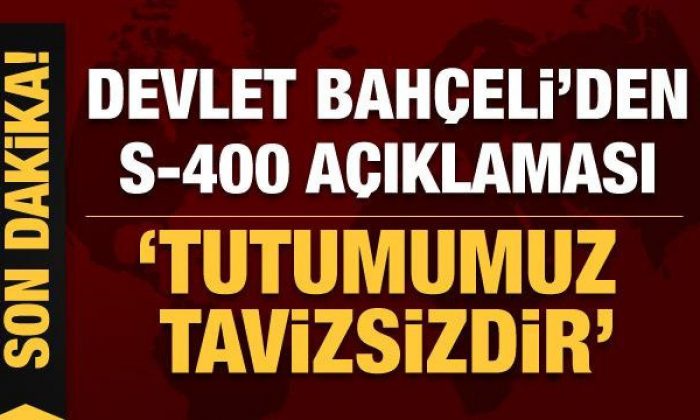 Devlet Bahçeli’den son dakika S-400 açıklaması!