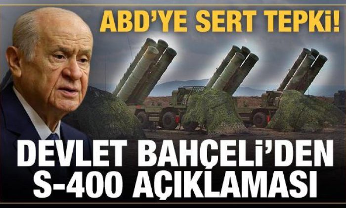 Devlet Bahçeli’den son dakika S-400 açıklaması! ABD’ye sert tepki