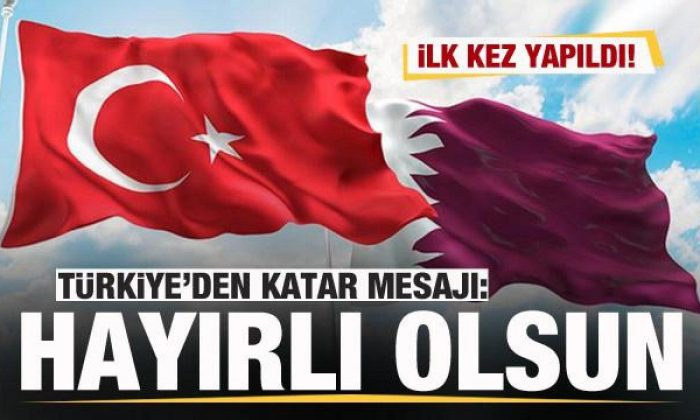 İlk kez yapılmıştı! Türkiye’den mesaj: Kardeş Katar halkına hayırlı olsun